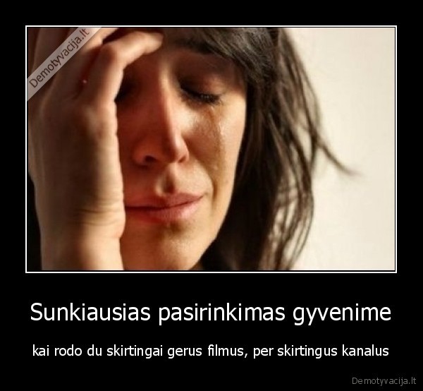 Sunkiausias pasirinkimas gyvenime