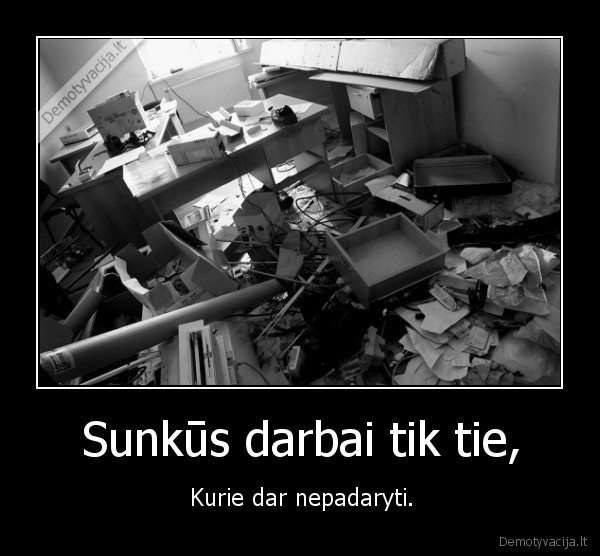 Sunkūs darbai tik tie,