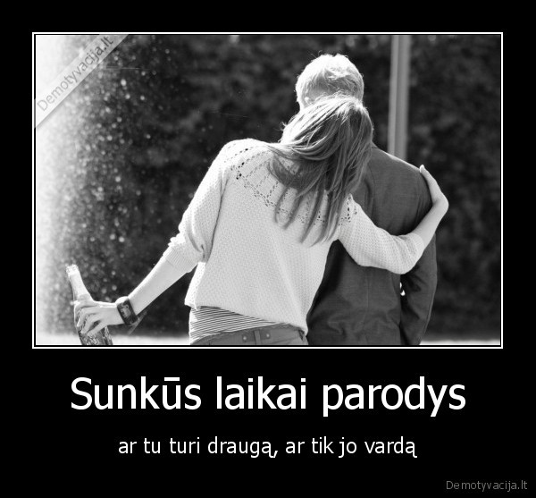 Sunkūs laikai parodys
