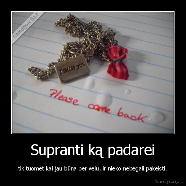 Supranti ką padarei
