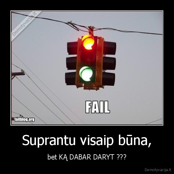 Suprantu visaip būna,