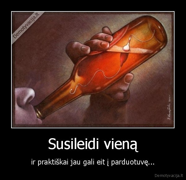 alus,gerti, skanu,kablys,parduotuve,noras,alkoholizmas