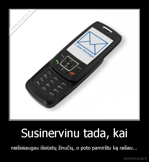 Susinervinu tada, kai