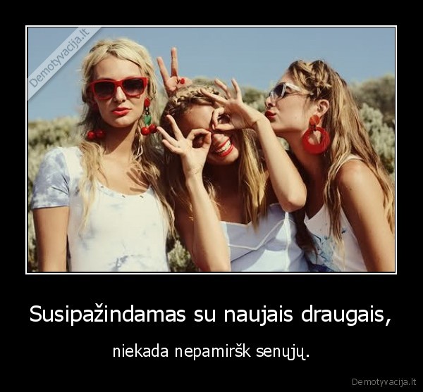 Susipažindamas su naujais draugais,