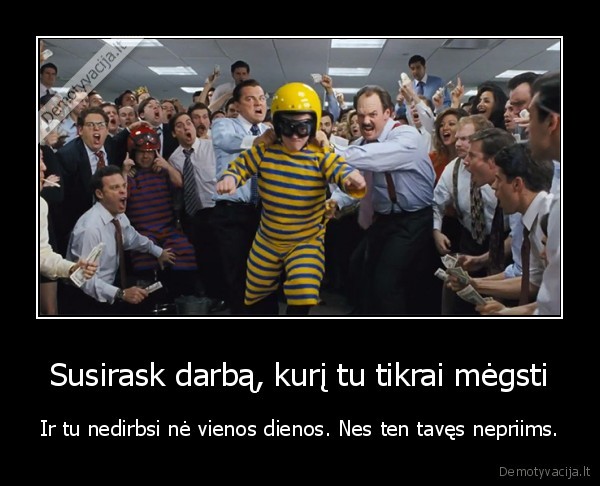 megstamas, darbas,ismintis,megstu, dirbti