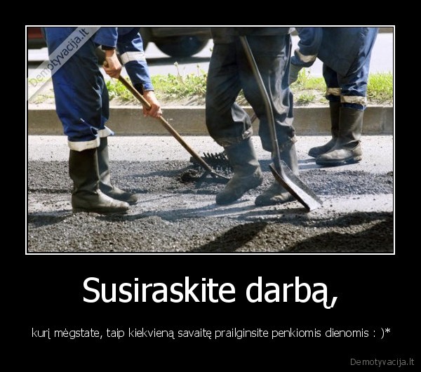 tegul,uzsifakin,ta,rugsejo,pirma,nenoriu,dar,i,shule,noriu,vasaros