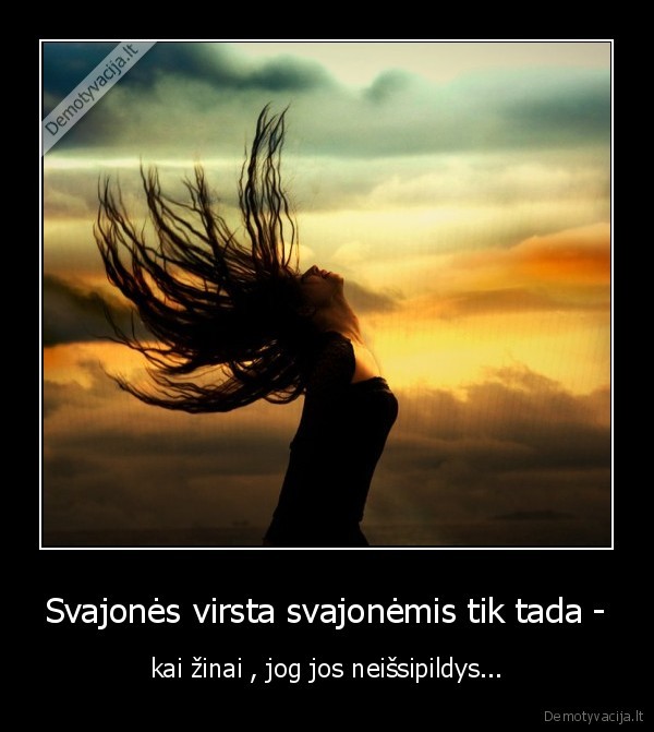 svajones,zinojimas,neissipildymas