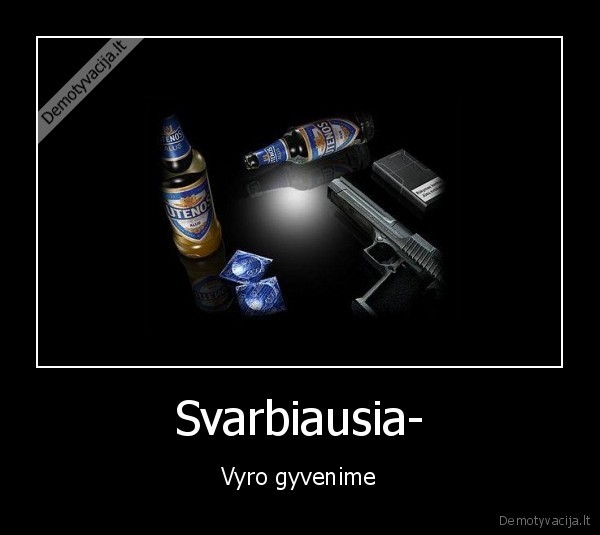 vyrai,daiktai,gyvenimas