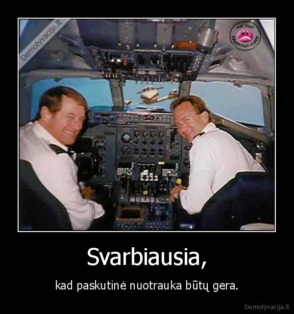 Svarbiausia,