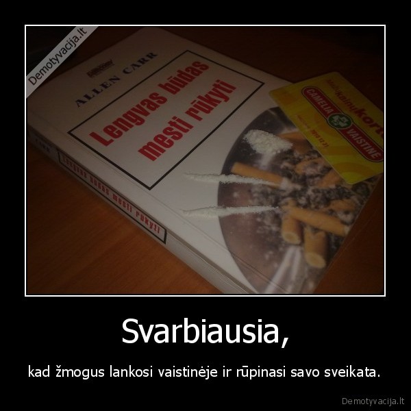 Svarbiausia,