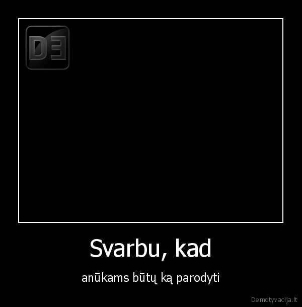 Svarbu, kad