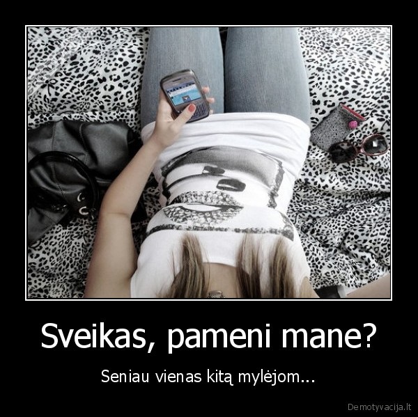 Sveikas, pameni mane?