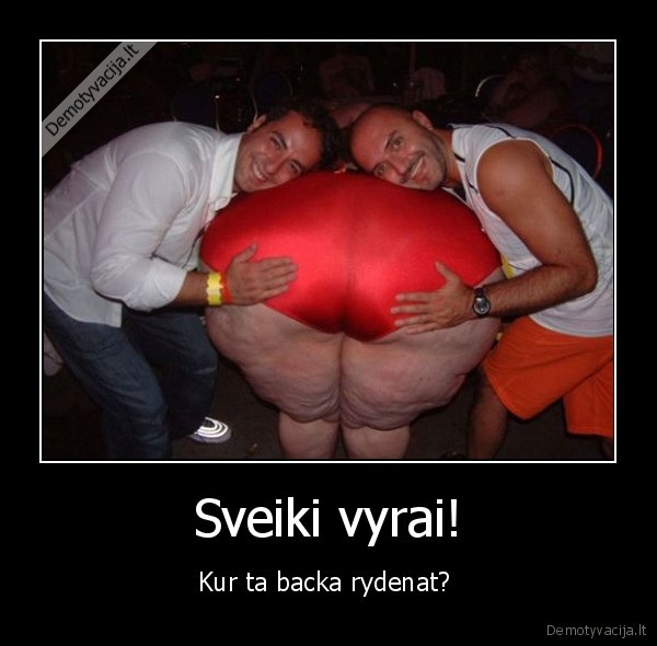 Sveiki vyrai!