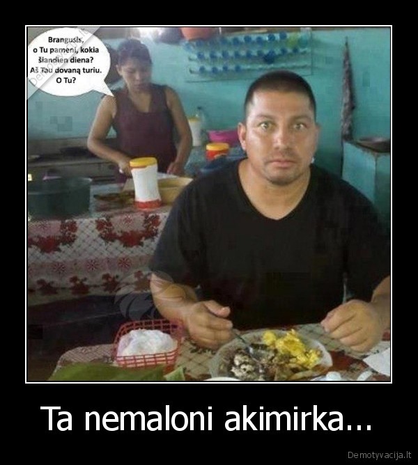 Ta nemaloni akimirka...