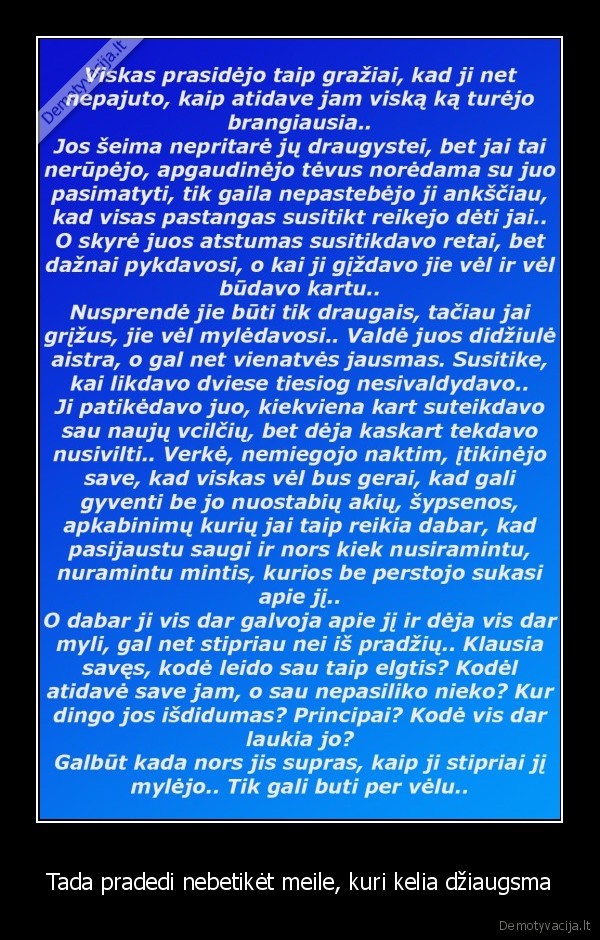 Tada pradedi nebetikėt meile, kuri kelia džiaugsma