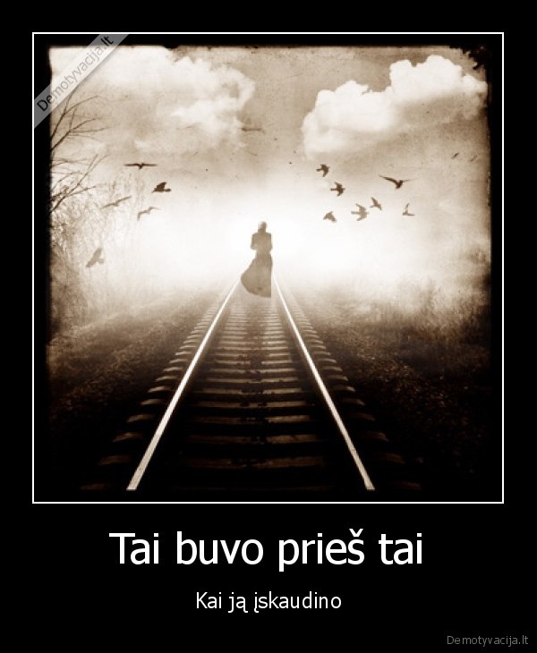 ja, iskaudino, brangiausias, zmogus