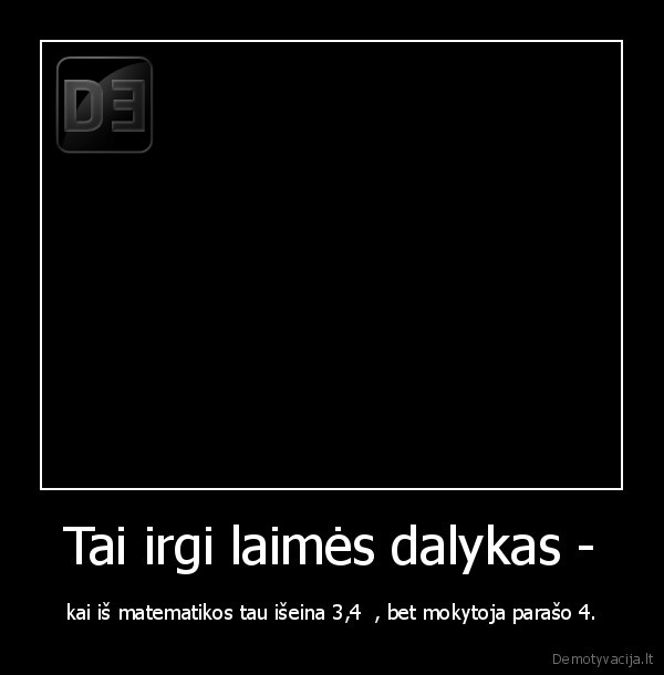 Tai irgi laimės dalykas -