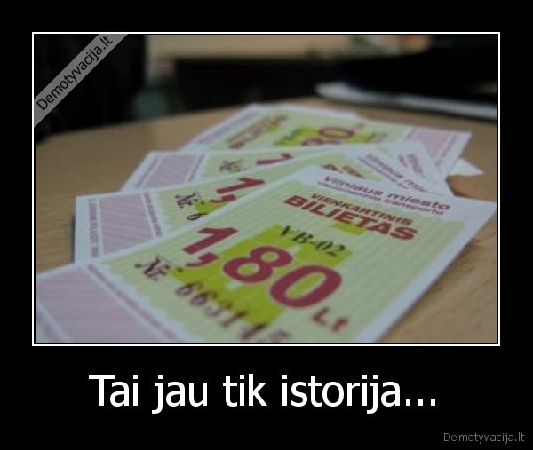 Tai jau tik istorija...