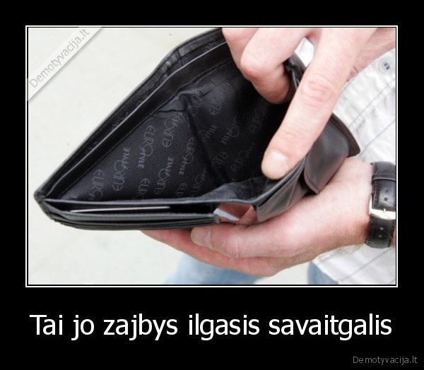 Tai jo zajbys ilgasis savaitgalis