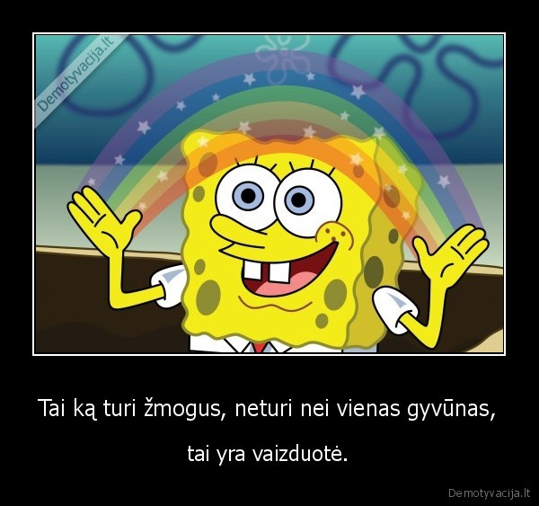 Tai ką turi žmogus, neturi nei vienas gyvūnas,