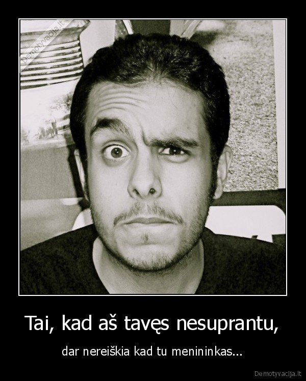 meninikai, nesupratimas, durnos, kalbos