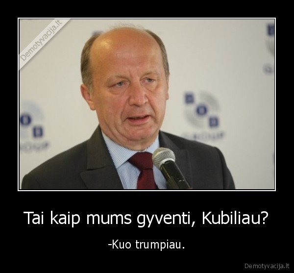 Tai kaip mums gyventi, Kubiliau?