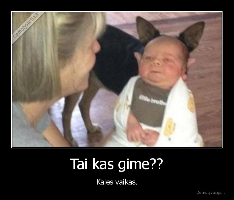 Tai kas gime??