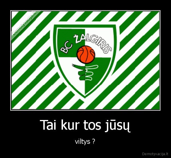 Tai kur tos jūsų