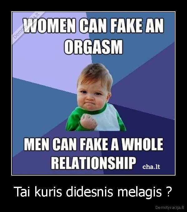 Tai kuris didesnis melagis ?