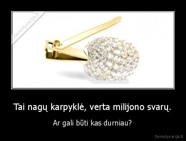 nagu, karpykle,milijonas, svaru,durna