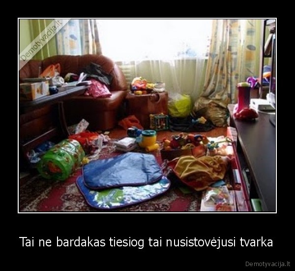 Tai ne bardakas tiesiog tai nusistovėjusi tvarka