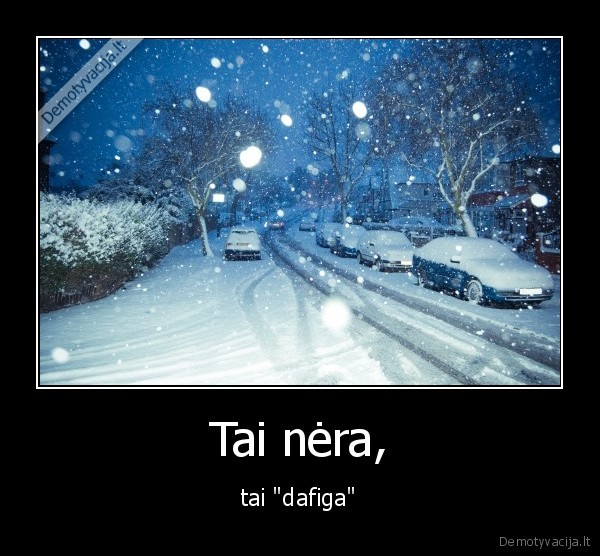 sniegas,daug,nera