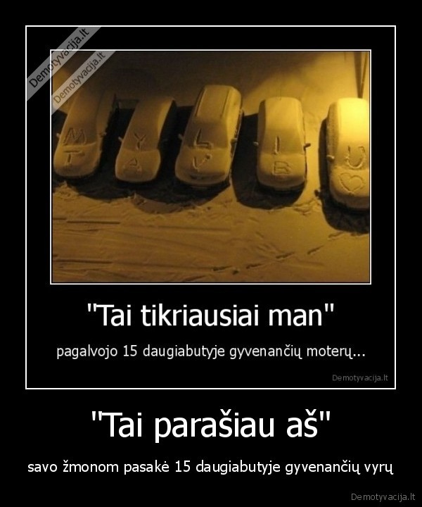 &quot;Tai parašiau aš&quot;
