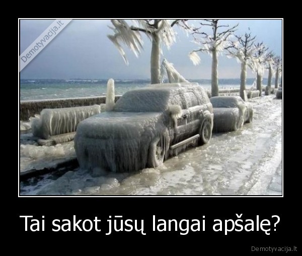 Tai sakot jūsų langai apšalę?