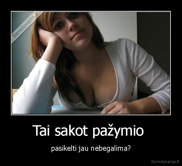 Tai sakot pažymio 