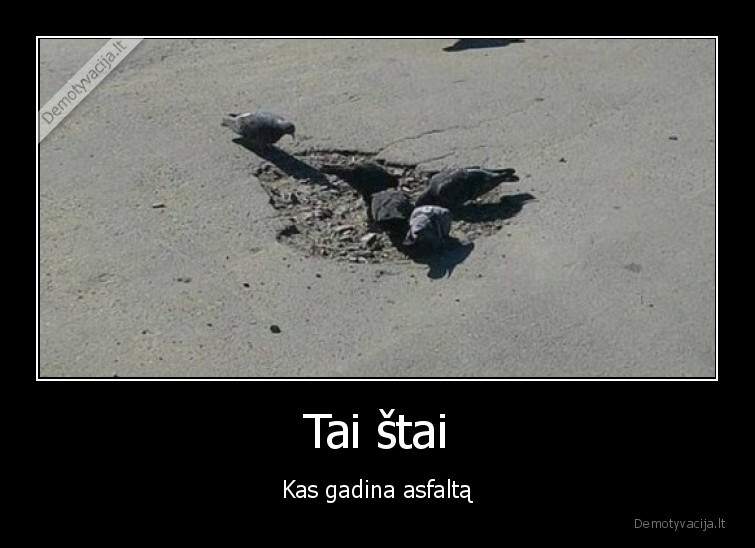balandziai,asfalto, duobes