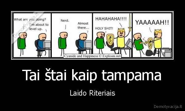 Tai štai kaip tampama