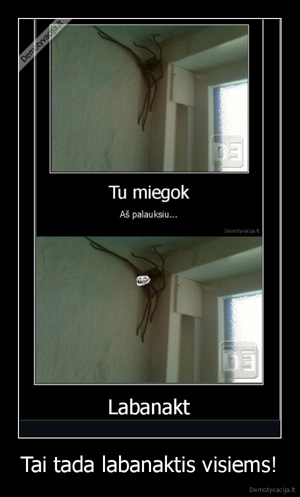 Tai tada labanaktis visiems!