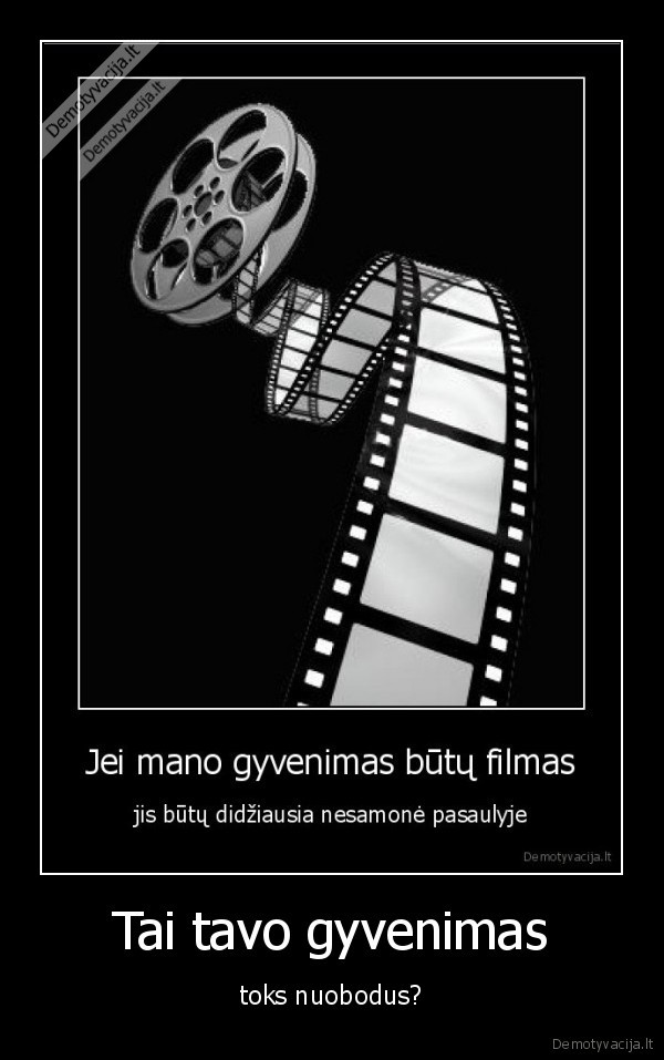 Tai tavo gyvenimas