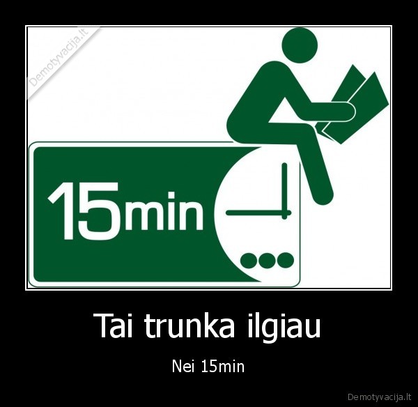 Tai trunka ilgiau