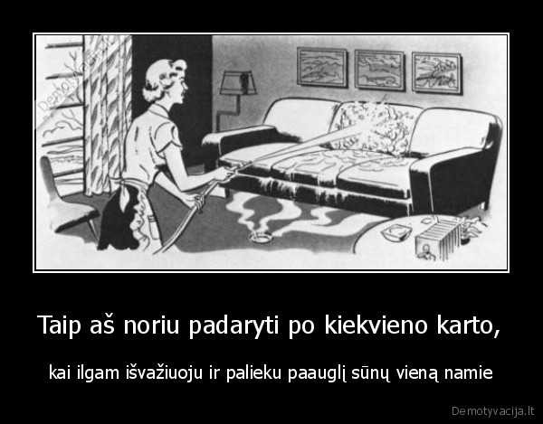 kas, cia, zino, ka, jis, ten, daro, su, savim,arba, su, savo, merga