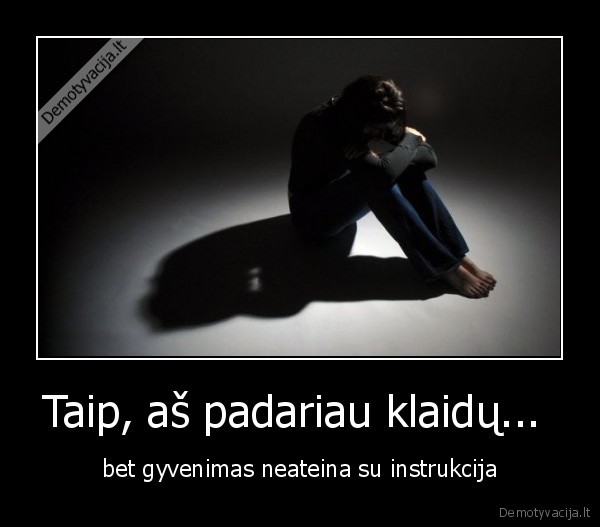 Taip, aš padariau klaidų... 