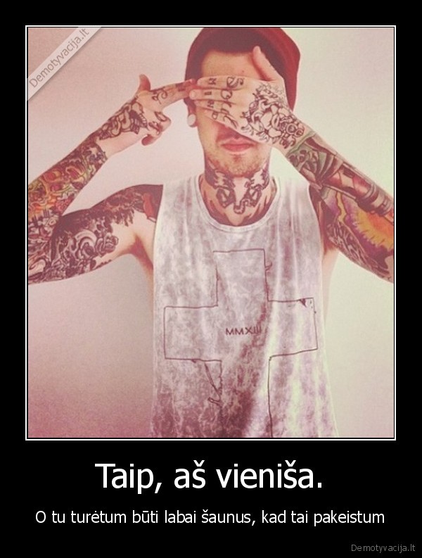 Taip, aš vieniša.
