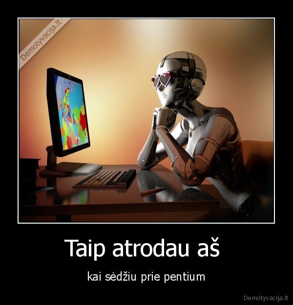 Taip atrodau aš 