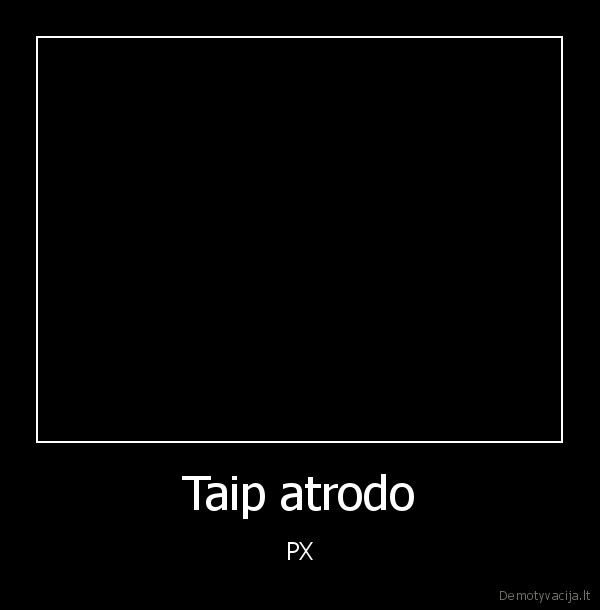 Taip atrodo