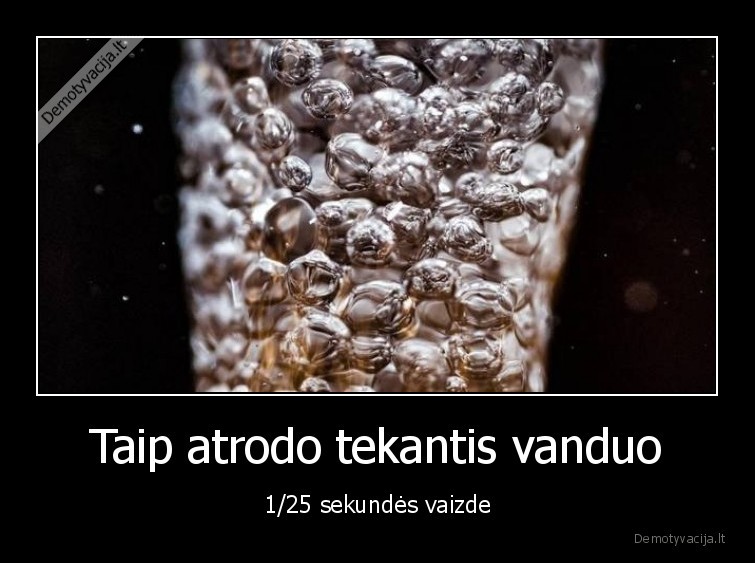 tekantis,vanduo,sekunde,idomybes,faktai