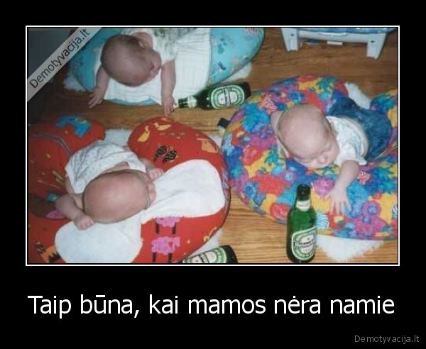 Taip būna, kai mamos nėra namie