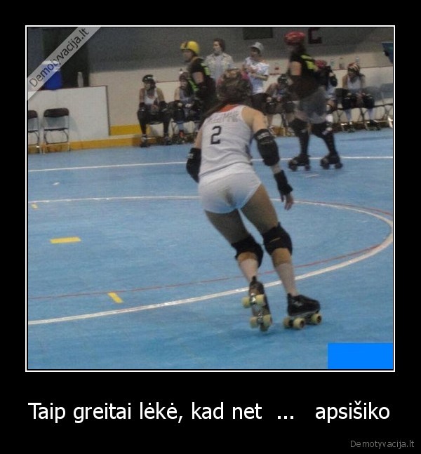 Taip greitai lėkė, kad net  ...   apsišiko