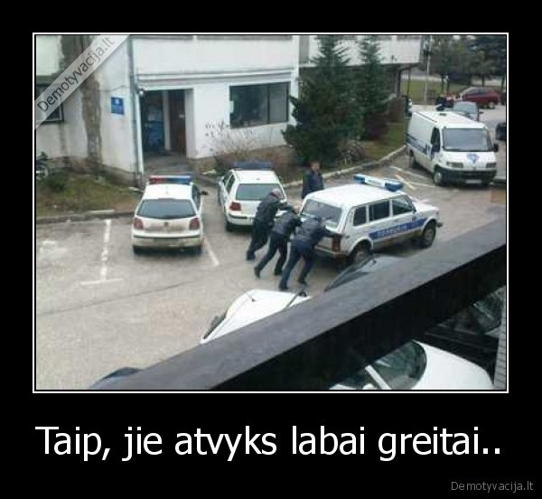 Taip, jie atvyks labai greitai..