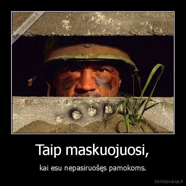 Taip maskuojuosi,